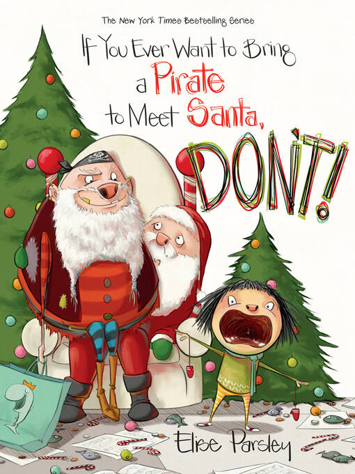 Title details for If You Ever Want to Bring a Pirate to Meet Santa, Don't! by Elise Parsley - Wait list